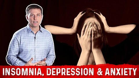 Insomnia, Depression & Anxiety Explained By Dr.Berg
