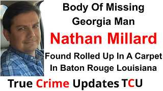 Body Of Missing Georgia Man Nathan Millard Found Rolled Up In A Carpet In Baton Rouge Louisiana