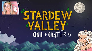 STARDEW VALLEY ~ CHILL + CHAT Pt.5 <3