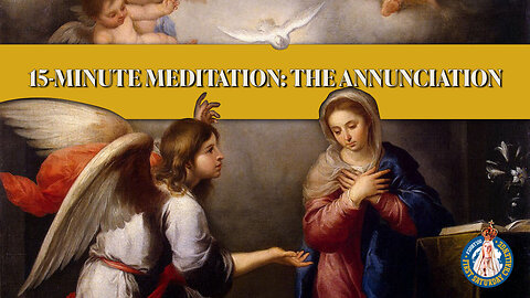 First Saturday 15-Minute Meditation | First Joyful Mystery: The Annunciation