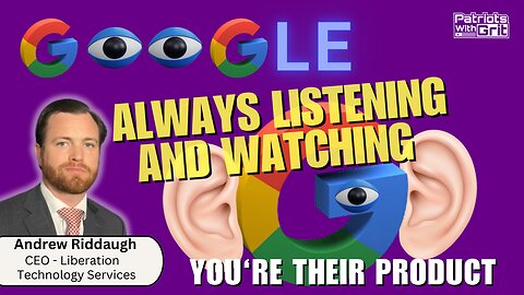 Google Is Always Listening and Watching And You're Their Product | Andrew Riddaugh