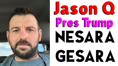 Jason Q: President Trump and NESARA/ GESARA