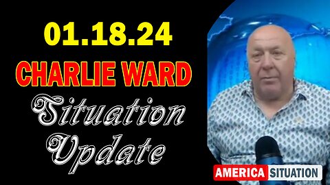 Charlie Ward Situation Update Jan 18: "Join Charlie Ward Daily News With Paul Brooker & Drew Demi"