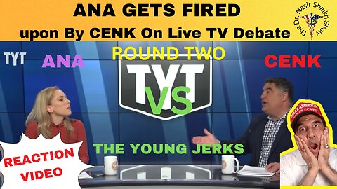 REACTION VIDEO: Ana Kasparian Gets FIRED - upon By Cenk UYgur on The Young Turks Debate Part TWO