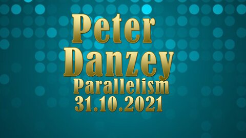 Parallelism: Peter Danzey 30.10.2021