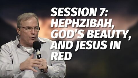 Session 7: Hephzibah, God’s Beauty, and Jesus in Red