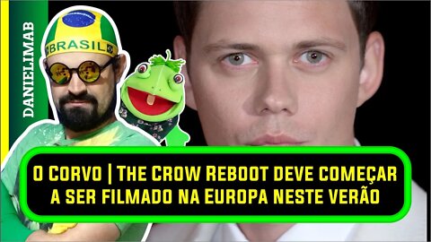 323 - O Corvo | The Crow Reboot deve começar a ser filmado na Europa neste verão