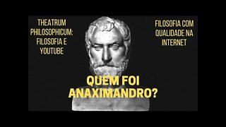 Theatrum Philosophicum − Quem foi ANAXIMANDRO?