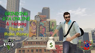 GTA ONLINE - Helping Players Make Money - 03/22/2024