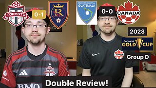 RSR5: Toronto FC 0-1 Real Salt Lake & Guatemala 0-0 Canada 2023 CONCACAF Gold Cup Group C Review!