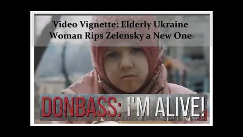 Donbass, I'm Alive: Elderly (72 Year Old) Ukrainian Woman Rips President Zelensky a New One