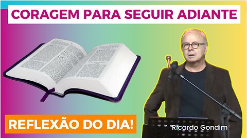 CORAGEM PARA SEGUIR ADIANTE | Ricardo Gondim