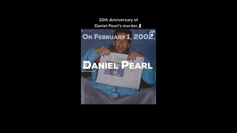 20th Anniversary of Daniel Pearl’s murder.