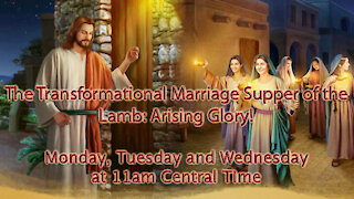 November 15, 2021 Transformational Marriage Supper of the Lamb: Arising Glory