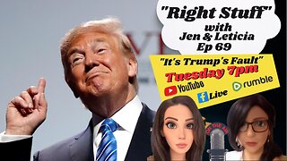 Right Stuff Ep 69 "It's Trump's Fault"