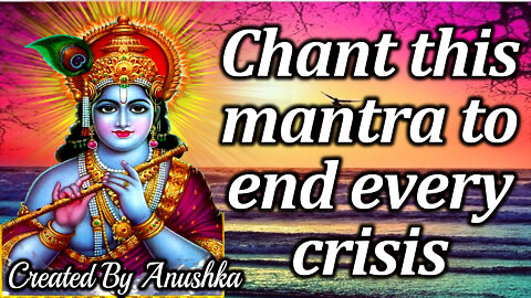 Chant this mantra to end every crisis