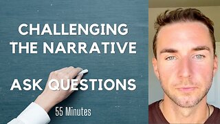 Challenging the narrative and asking questions