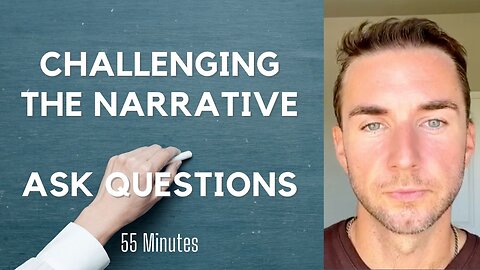 Challenging the narrative and asking questions