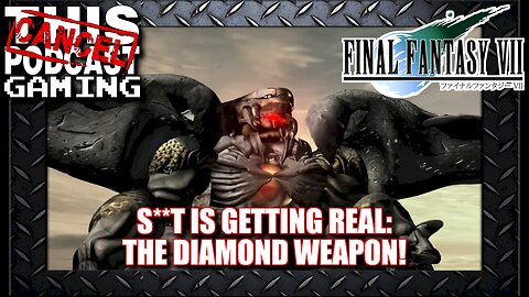 Final Fantasy VII: S*** Is Getting Real: The Diamond Weapon!