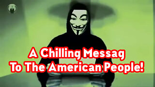 Anonymous Have Just Sent Out A Chilling Message to The American People!!