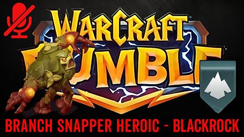 WarCraft Rumble - Branch Snapper Heroic - Blackrock