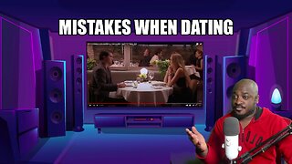 Mistakes Men Make While Dating!