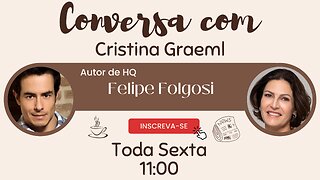 Conversa Com Cristina Graeml (006/10/2023). Entrevista: Felipe Folgosi, autor HQs