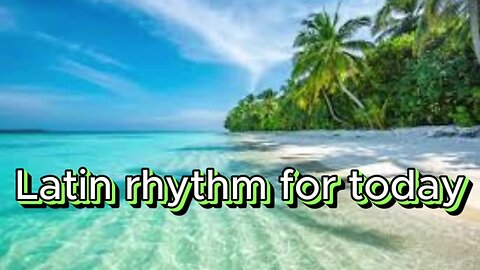 Latin rhythm for today