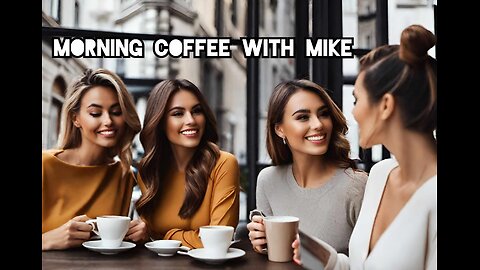 Morning Coffee with Mike! - Our lives are played out one hr at a time