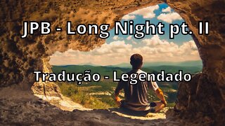 JPB - Long Night pt. II ( Tradução // Legendado )