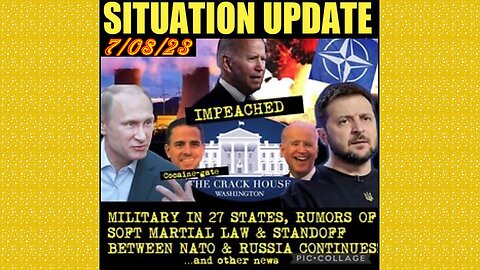 SITUATION UPDATE 7/8/23 - More Biden Corruption, Ww Financial Collapse, Nuclear Pp Still On Alert