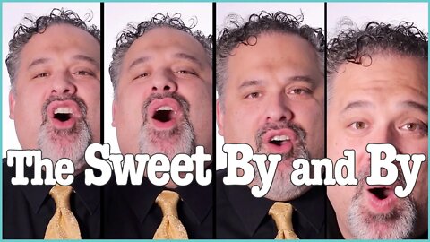 The Sweet By and By | Ben Everson A Cappella