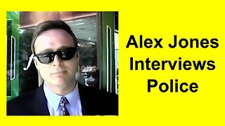 Alex Jones Interviews Police
