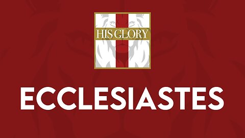 His Glory Bible Studies - Ecclesiastes 5-8