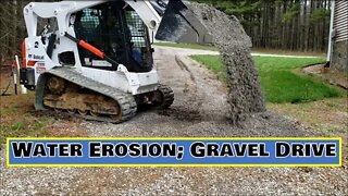 Water Erosion; Fixing Gravel driveway with the Bobcat T650 CTL (Track Loader)