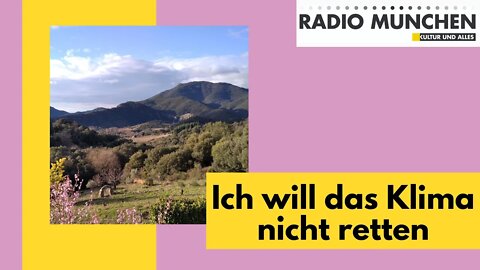 Ich will das Klima nicht retten - ein Kommentar von Sylvie - Sophie Schindler