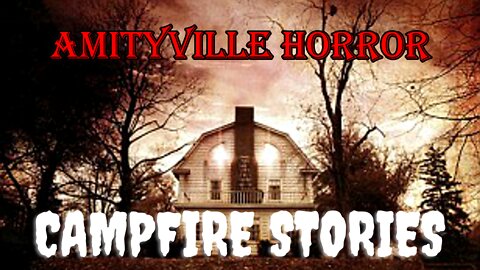 AMITYVILLE HORROR - CAMPFIRE STORIES EP 2