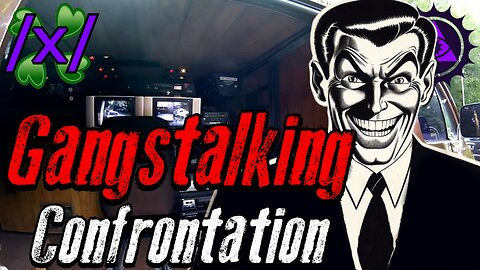 Gangstalking Confrontation | 4chan /x/ Targeted Individual Conspiracy Greentext Stories Thread