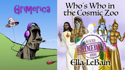 619 - Ella LeBain. Who's Who in the Cosmic Zoo. The Return, End Times. Cosmic Battle and Disclosure
