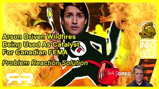 Arson Driven Wildfires Being Used As Catalyst For Canadian FEMA - Problem Reaction Solution