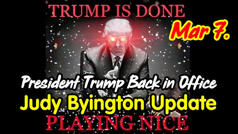 Judy Byington. SGAnon ~ Situation Update March 7 > President Trump Back in Office.