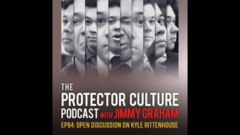 Protector Culture Podcast Ep 64 - Rittenhouse