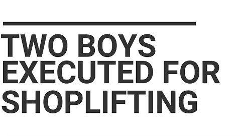 2 BOYS EXECUTED FOR SHOPLIFTING