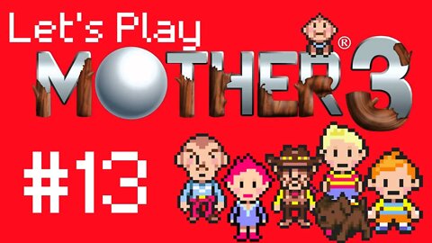 Let's Play - Mother 3 Part 13 | The Dragon's Needles