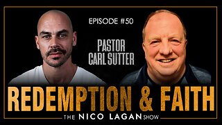 A Journey of Redemption and Faith with Pastor Carl Sutter | The Nico Lagan Show