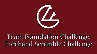 Team Foundation Challenge - Forehand Scramble Shots