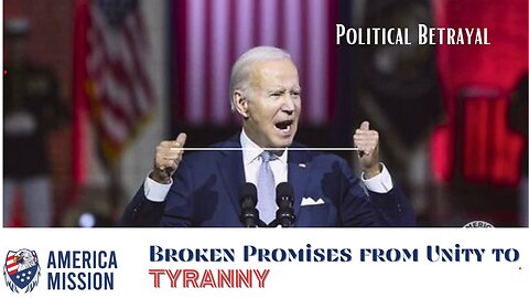 America Mission: Broken Promises From Unity to TYRANNY