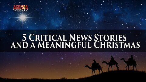 5 Critical News Stories and a Meaningful Christmas