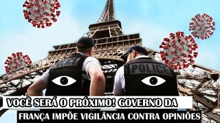 Você Será O Próximo! Governo Da França Impõe Vigilância Contra Opiniões