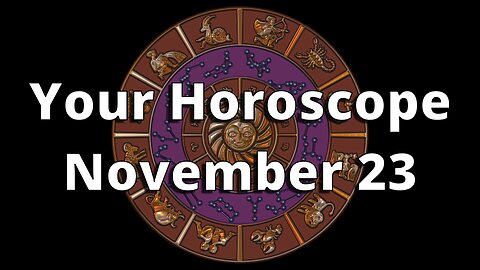 November 23 Horoscope